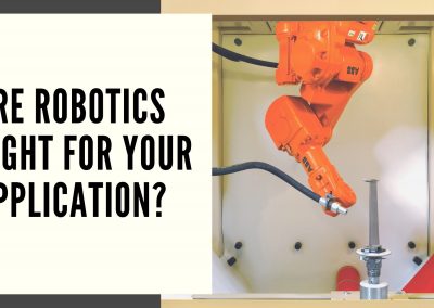Are Robotics Right For Your Application?