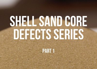 Sand Casting Core Defects Series – Part 1
