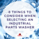 what to consider when purchasing an industrial parts washer