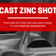 cast zinc shot cost benefit