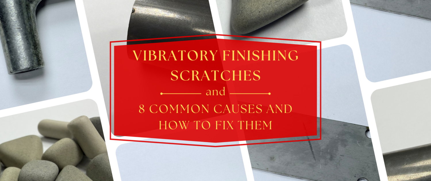 Vibratory Finishing Scratches Blog Header how to fix vibratory finishing scratches